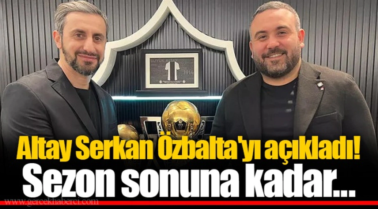 Altay Serkan Özbalta'yı açıkladı! Sezon sonuna kadar...