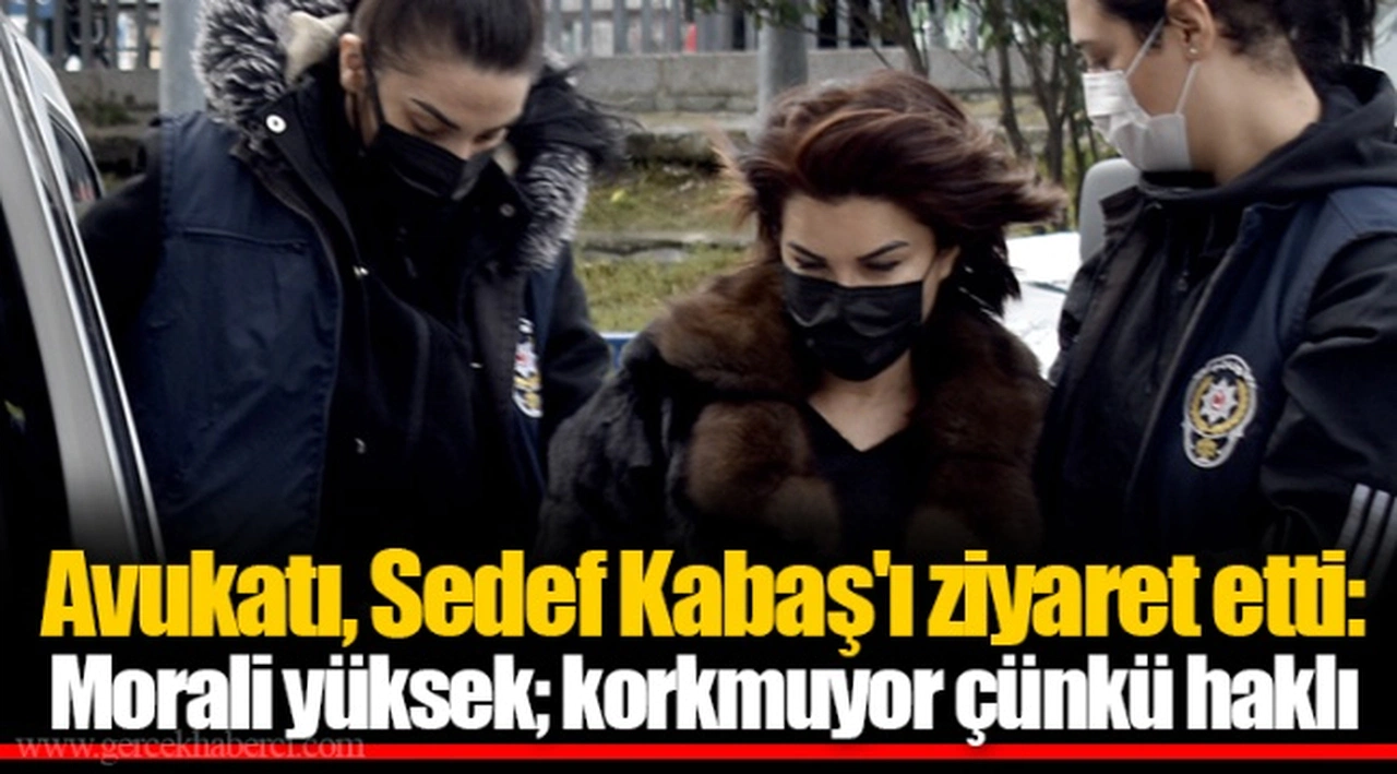 Avukatı, Sedef Kabaş'ı ziyaret etti: Morali yüksek; korkmuyor çünkü haklı