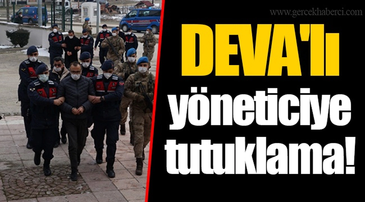 DEVA'lı yöneticiye tutuklama!