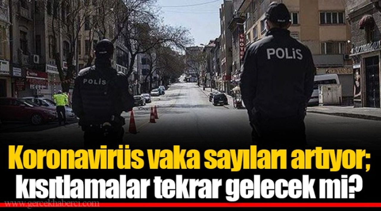 Koronavirüs vaka sayıları artıyor; kısıtlamalar tekrar gelecek mi?