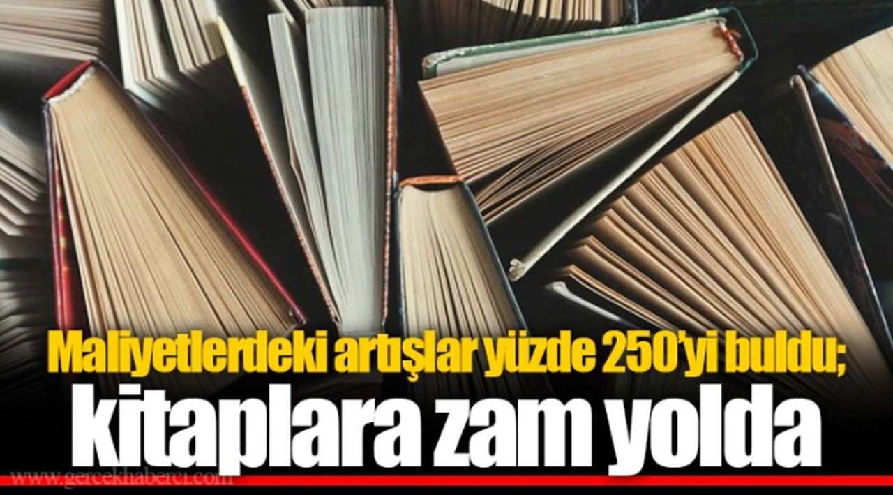 Maliyetlerdeki artışlar yüzde 250’yi buldu; kitaplara zam yolda