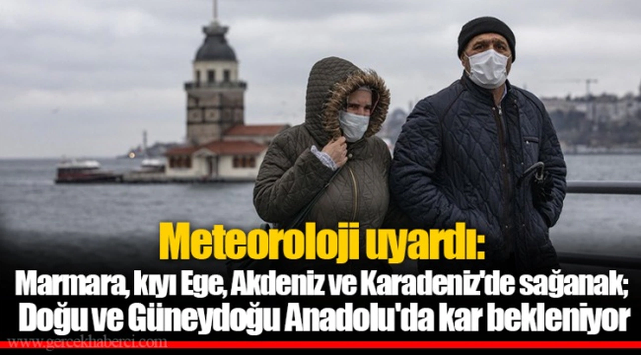 Meteoroloji uyardı: Marmara, kıyı Ege, Akdeniz ve Karadeniz'de sağanak; Doğu ve Güneydoğu Anadolu'da kar bekleniyor