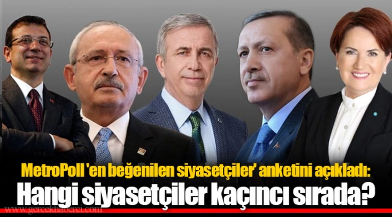 MetroPoll 'en beğenilen siyasetçiler' anketini açıkladı: Hangi siyasetçiler kaçıncı sırada?