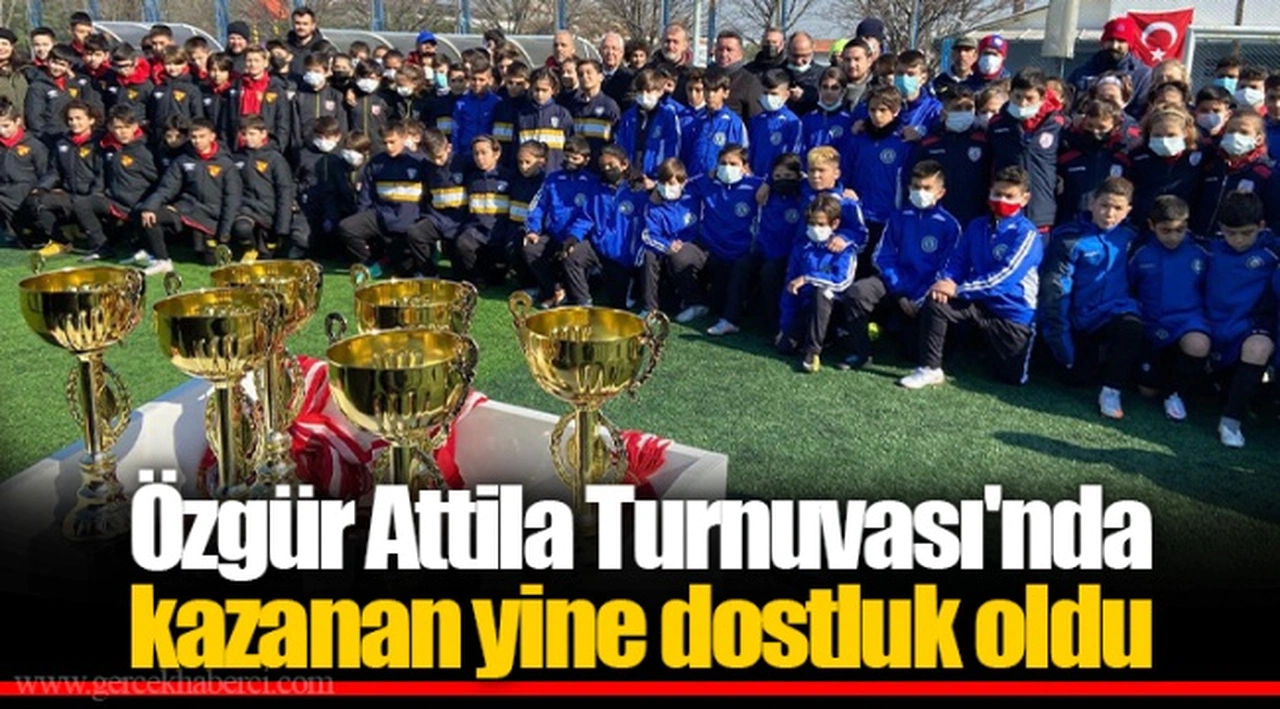 Özgür Attila Turnuvası'nda kazanan yine dostluk oldu
