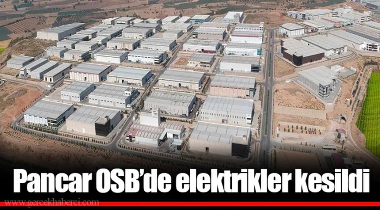 Pancar OSB’de elektrikler kesildi