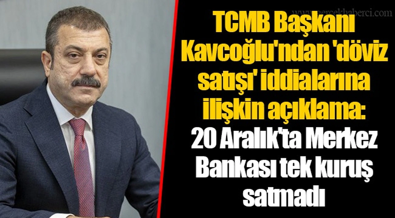 TCMB Başkanı Kavcoğlu'ndan 'döviz satışı' iddialarına ilişkin açıklama: 20 Aralık'ta Merkez Bankası tek kuruş satmadı