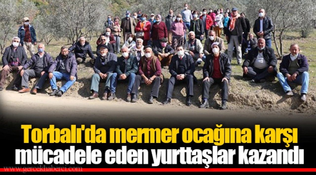 Torbalı'da mermer ocağına karşı mücadele eden yurttaşlar kazandı
