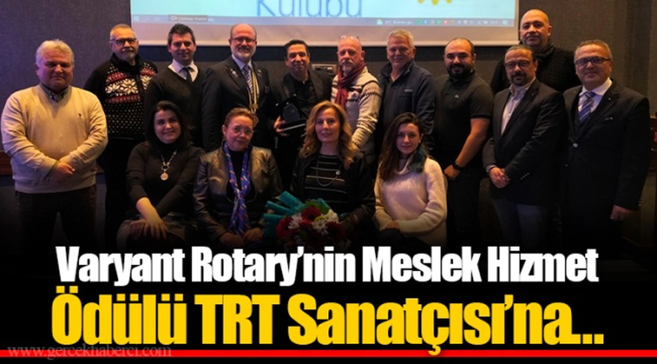 Varyant Rotary’nin Meslek Hizmet Ödülü TRT Sanatçısı’na…