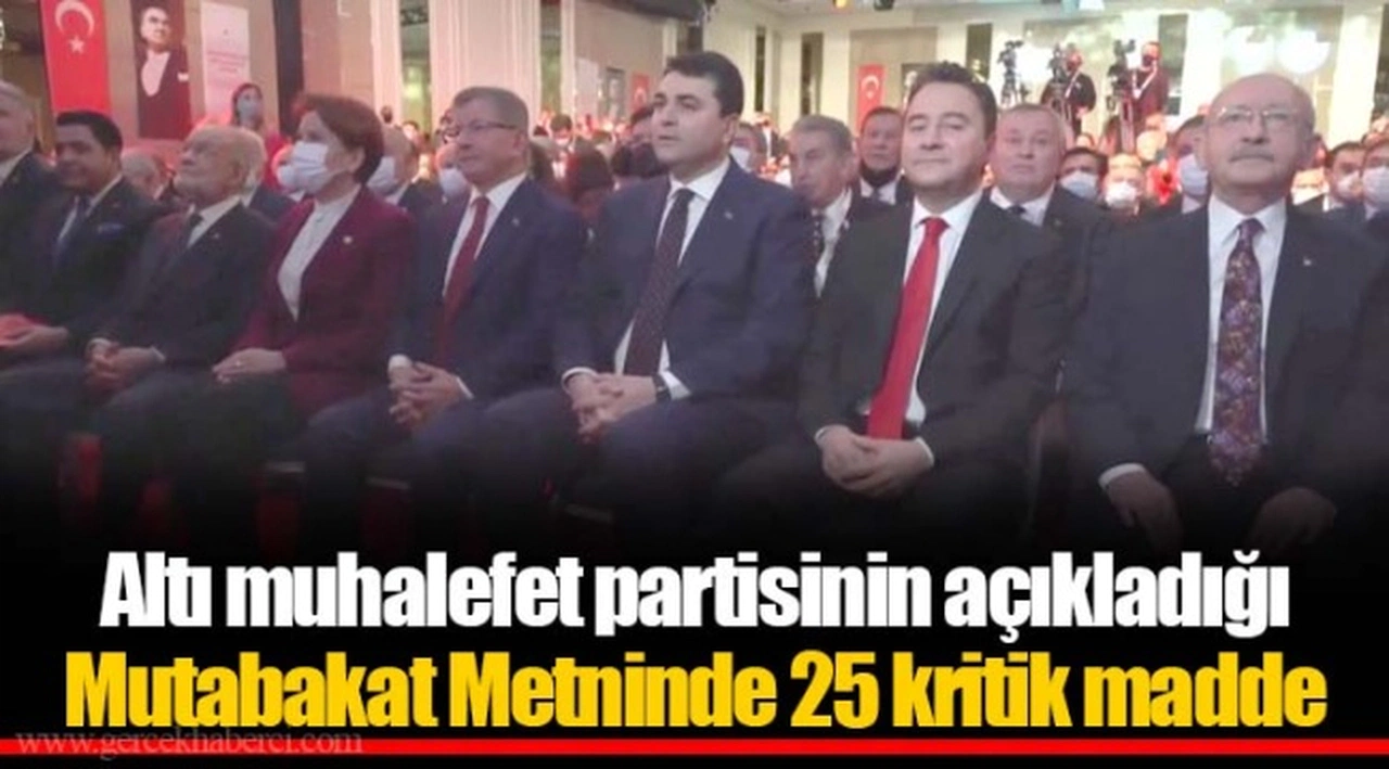 Altı muhalefet partisinin açıkladığı Mutabakat Metninde 25 kritik madde
