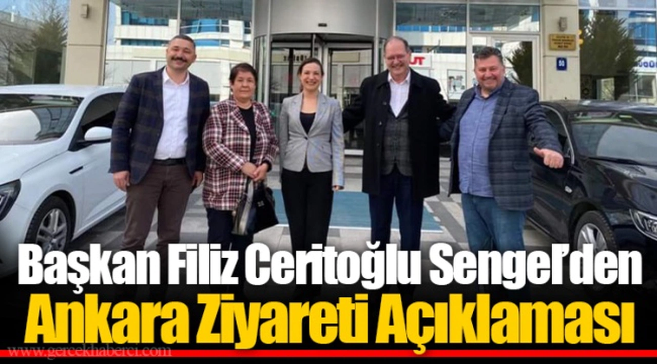 Başkan Filiz Ceritoğlu Sengel’den Ankara Ziyareti Açıklaması