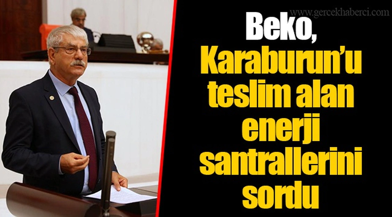 Beko, Karaburun’u teslim alan enerji santrallerini sordu