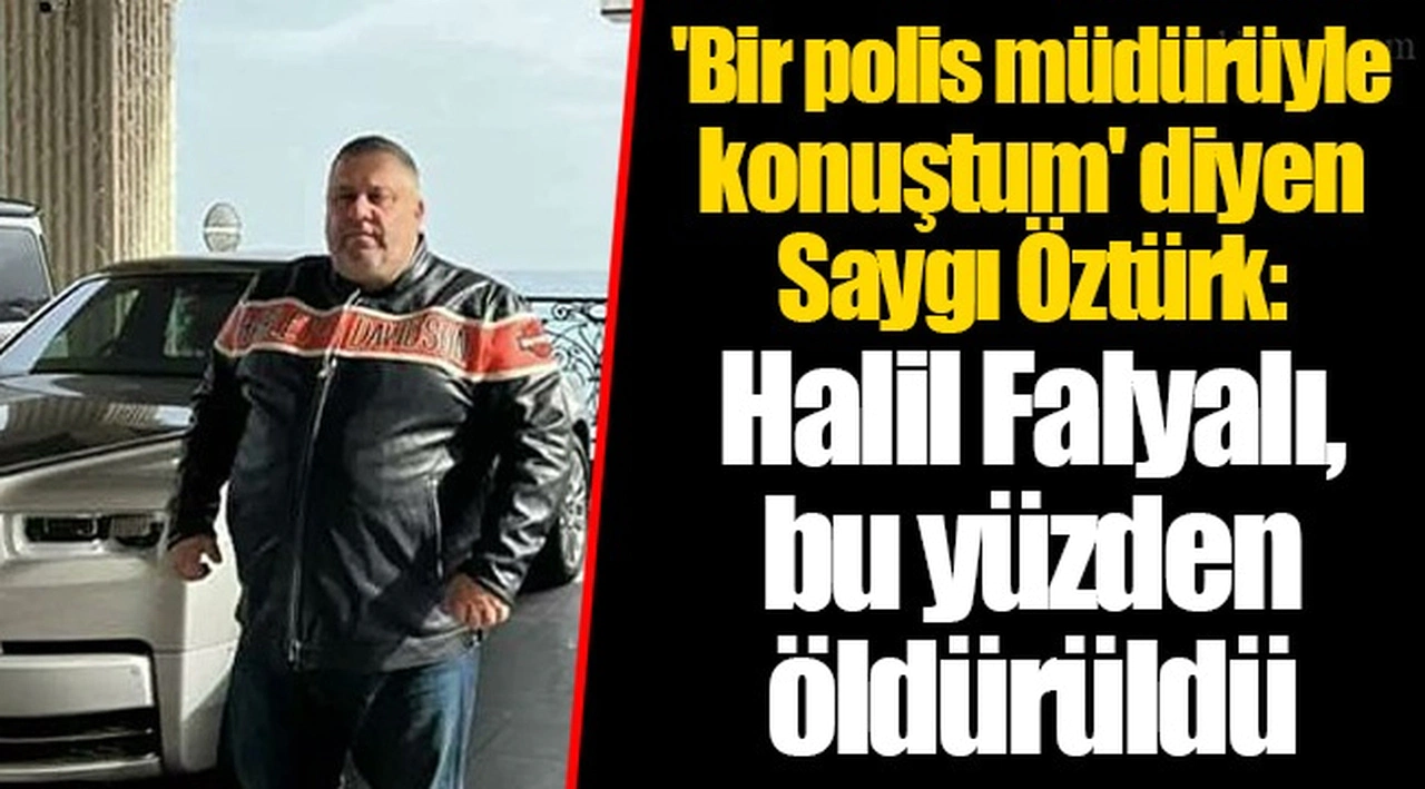 'Bir polis müdürüyle konuştum' diyen Saygı Öztürk: Halil Falyalı, bu yüzden öldürüldü