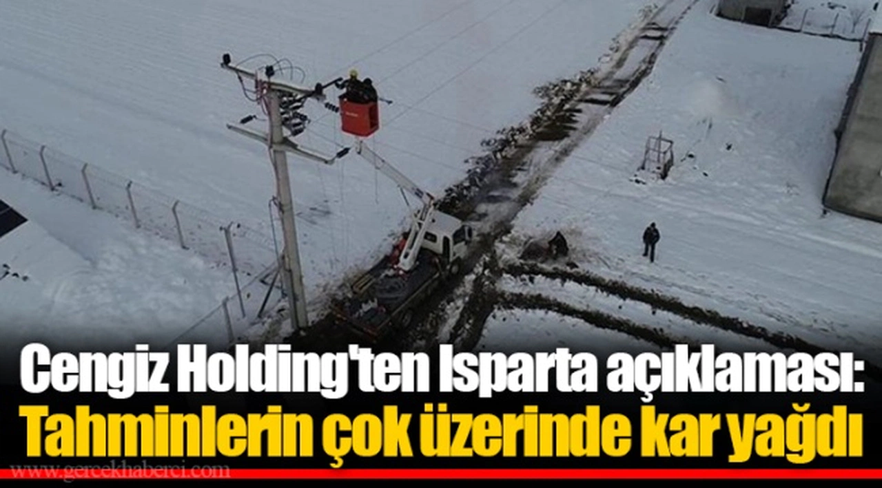 Cengiz Holding'ten Isparta açıklaması: Tahminlerin çok üzerinde kar yağdı