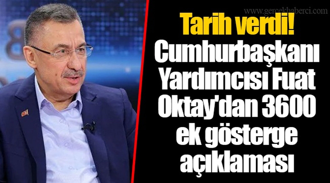 Cumhurbaşkanı Yardımcısı Fuat Oktay'dan 3600 ek gösterge açıklaması