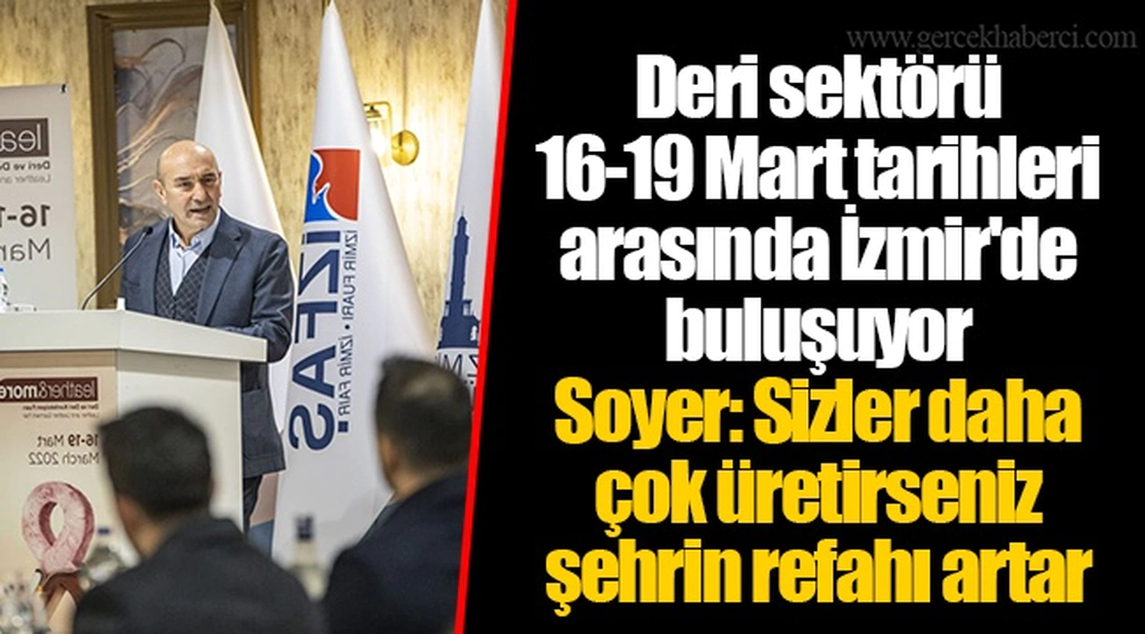 Deri sektörü 16-19 Mart tarihleri arasında İzmir'de buluşuyor