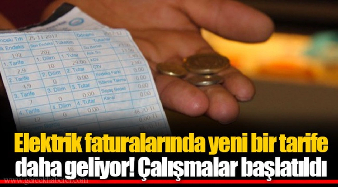 Elektrik faturalarında yeni bir tarife daha geliyor! Çalışmalar başlatıldı