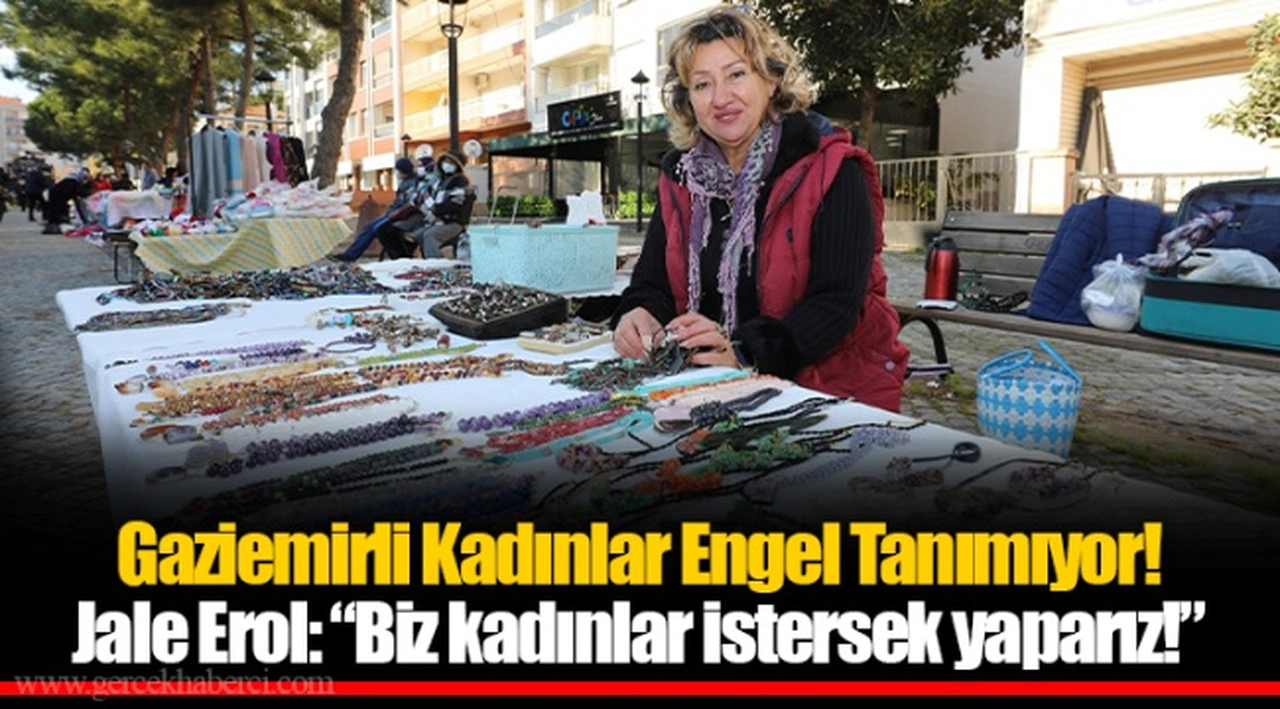 Gaziemirli Kadınlar Engel Tanımıyor!  Jale Erol: “Biz kadınlar istersek yaparız!”