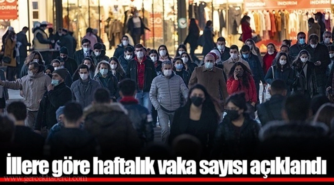 İllere göre haftalık vaka sayısı açıklandı