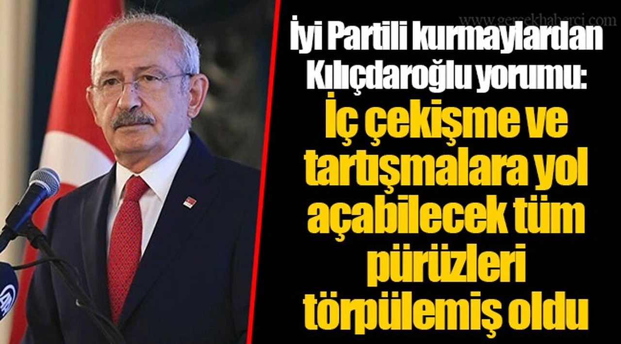 İyi Partili kurmaylardan Kılıçdaroğlu yorumu: İç çekişme ve tartışmalara yol açabilecek tüm pürüzleri törpülemiş oldu