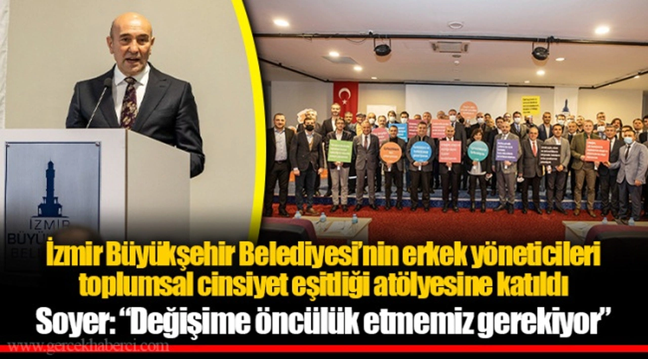 İzmir Büyükşehir Belediyesi’nin erkek yöneticileri toplumsal cinsiyet eşitliği atölyesine katıldı