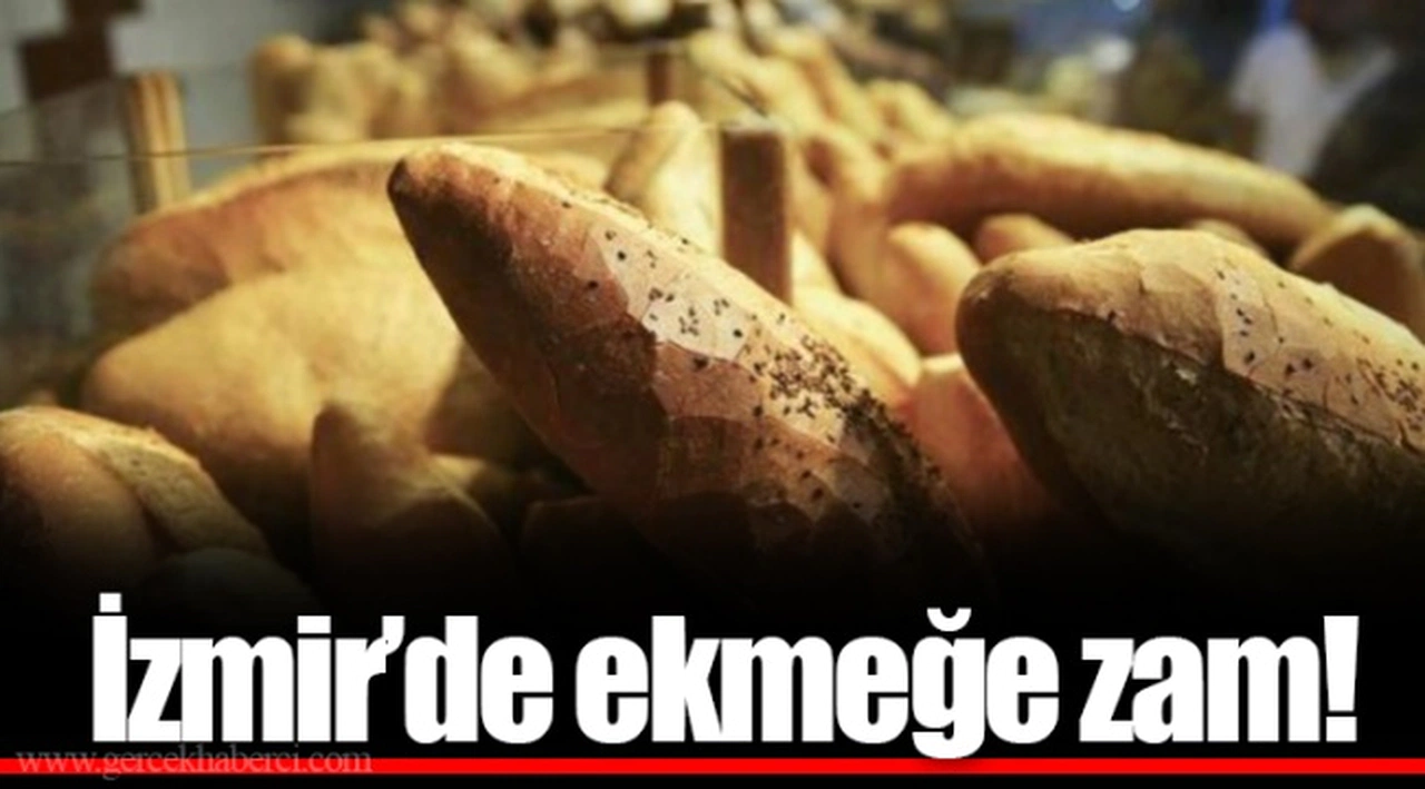 İzmir'de ekmeğe zam!