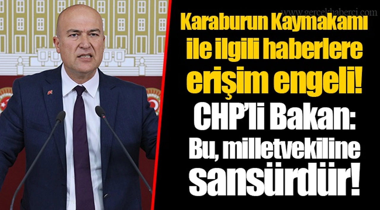 Karaburun Kaymakamı ile ilgili haberlere erişim engeli! CHP’li Bakan: Bu, milletvekiline sansürdür!