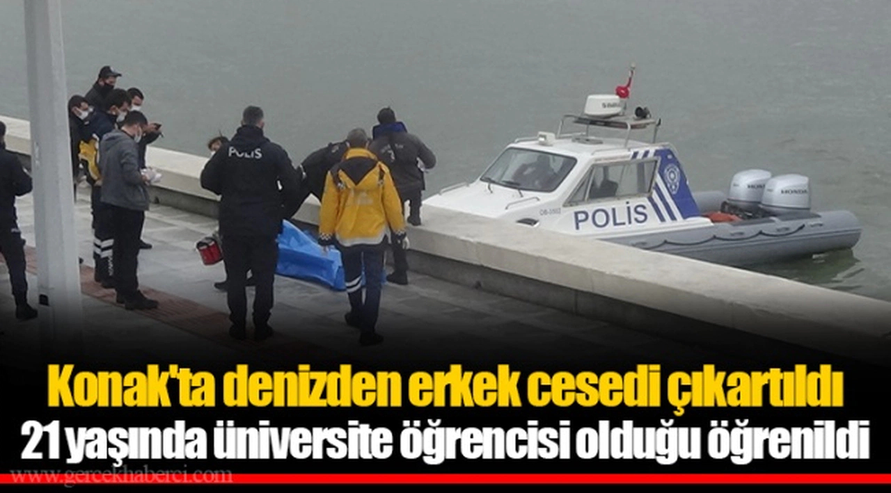 Konak'ta denizden erkek cesedi çıkartıldı... 21 yaşında üniversite öğrencisi olduğu öğrenildi