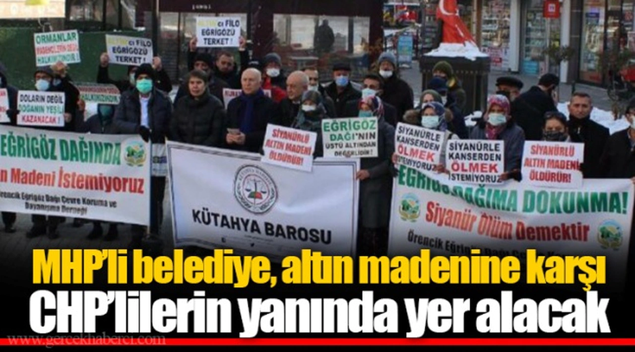 MHP’li belediye, altın madenine karşı CHP’lilerin yanında yer alacak