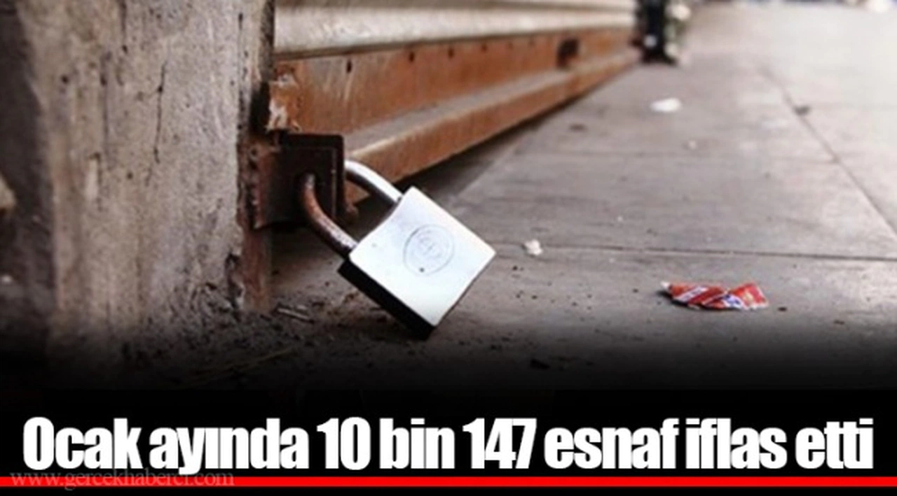 Ocak ayında 10 bin 147 esnaf iflas etti