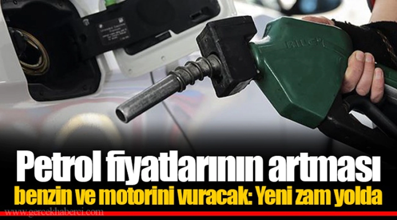 Petrol fiyatlarının artması benzin ve motorini vuracak: Yeni zam yolda
