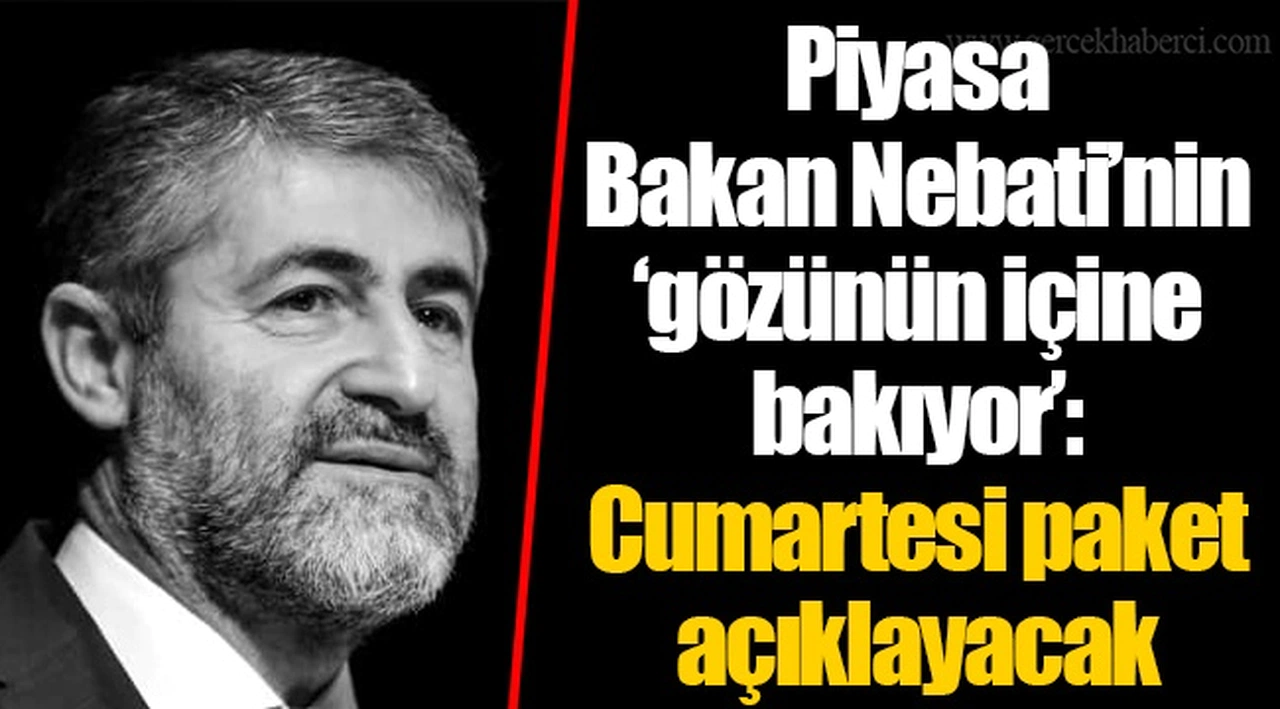 Piyasa Bakan Nebati’nin ‘gözünün içine bakıyor’: Cumartesi paket açıklayacak