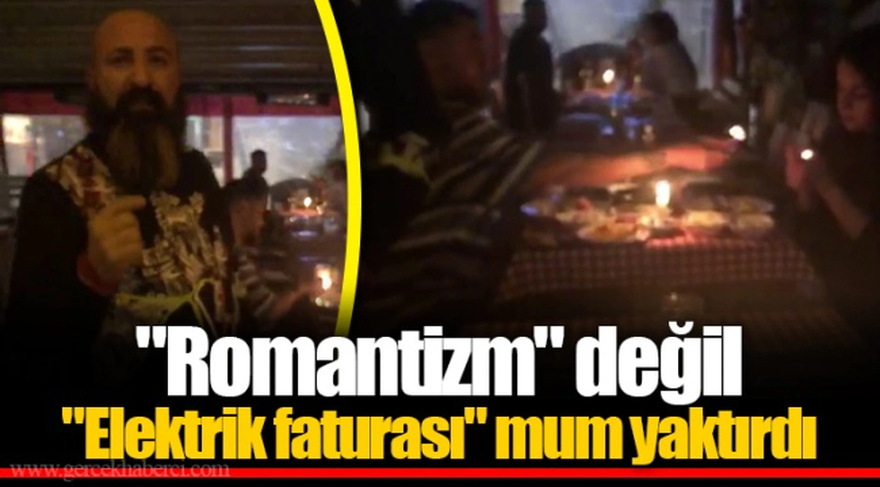 "Romantizm" değil "Elektrik faturası" mum yaktırdı