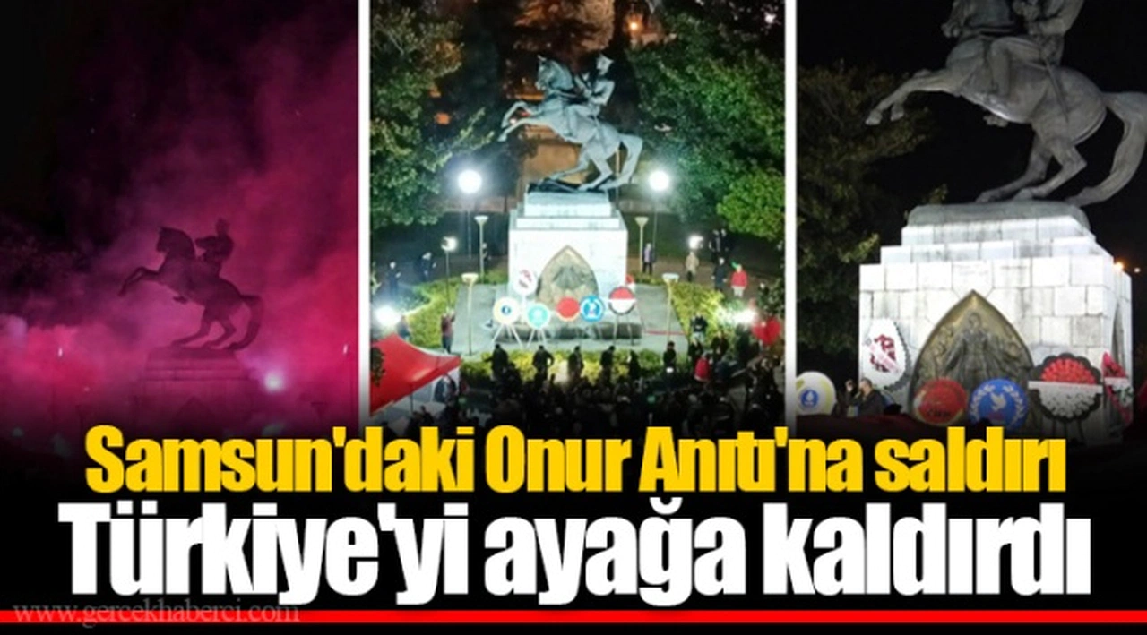 Samsun'daki Onur Anıtı'na saldırı Türkiye'yi ayağa kaldırdı