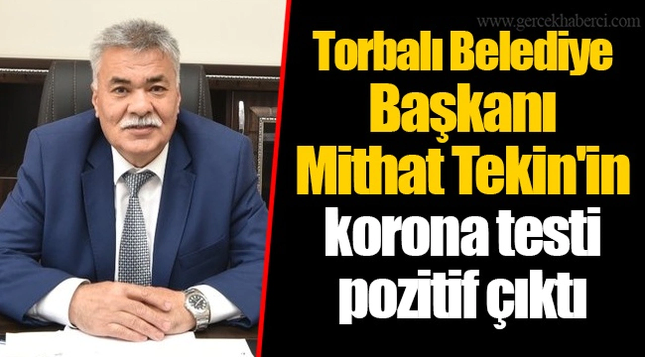 Torbalı Belediye Başkanı Mithat Tekin'in korona testi pozitif çıktı