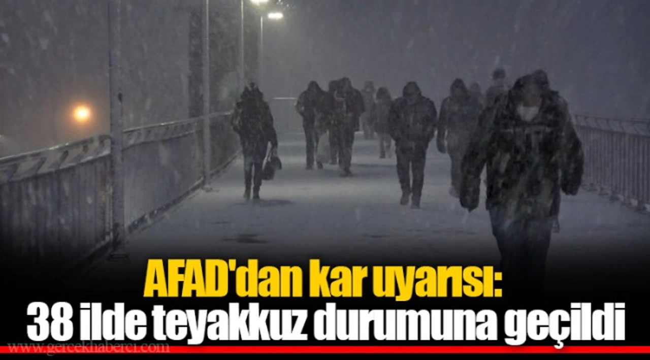 AFAD'dan kar uyarısı: 38 ilde teyakkuz durumuna geçildi