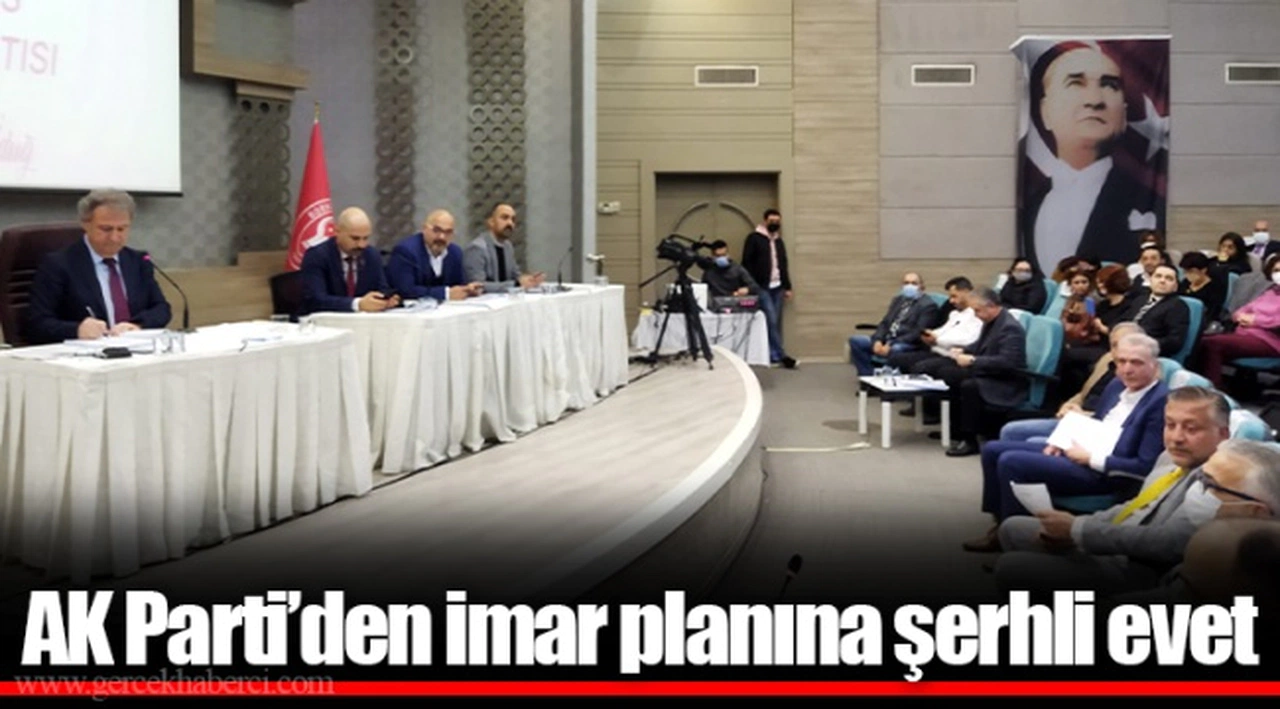 AK Parti’den imar planına şerhli evet