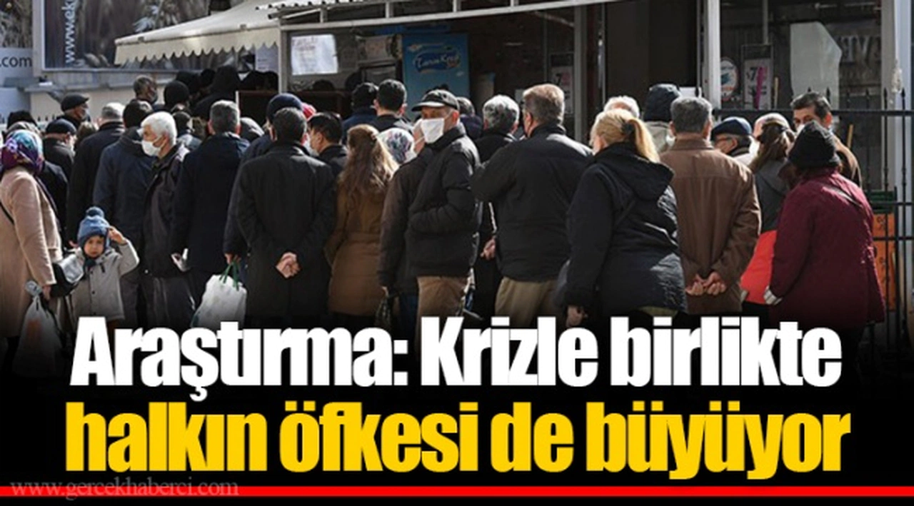 Araştırma: Krizle birlikte halkın öfkesi de büyüyor