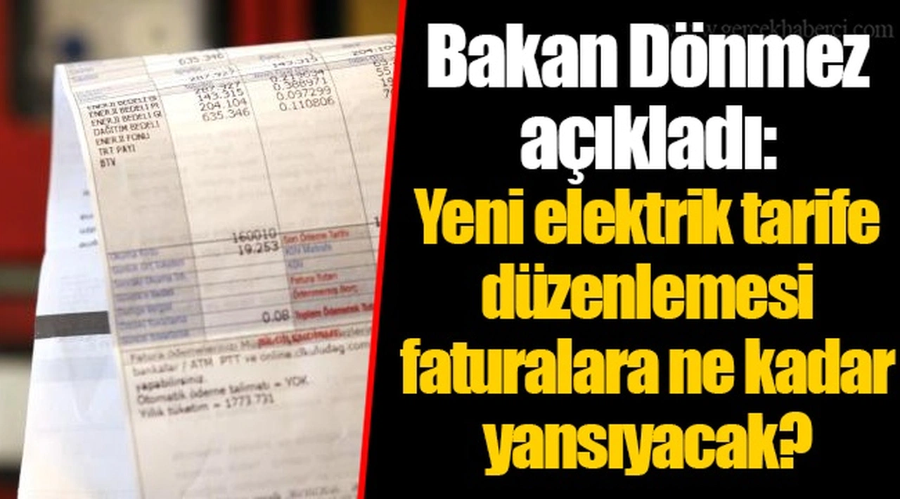 Bakan Dönmez açıkladı: Yeni elektrik tarife düzenlemesi faturalara ne kadar yansıyacak?