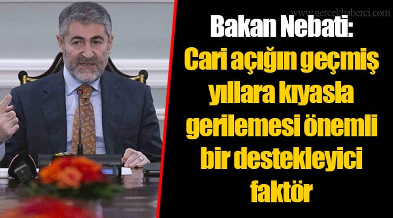 Bakan Nebati: Cari açığın geçmiş yıllara kıyasla gerilemesi önemli bir destekleyici faktör