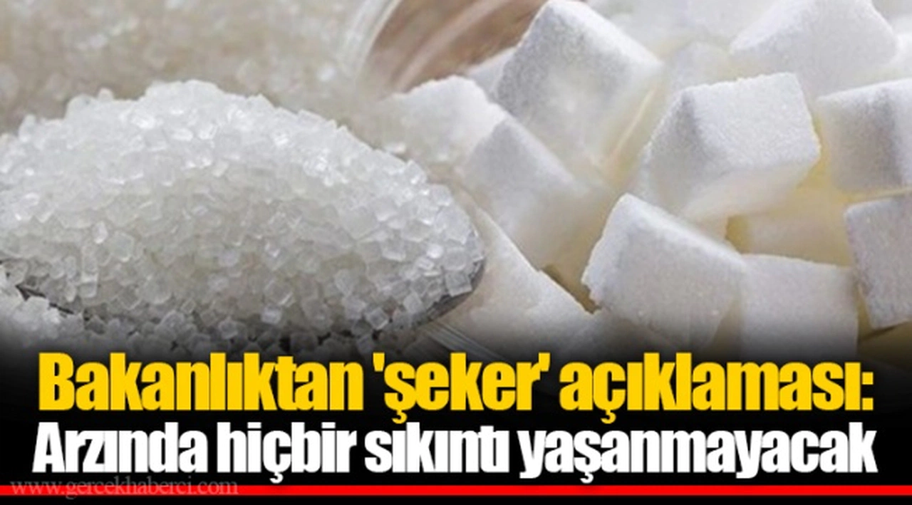 Bakanlıktan 'şeker' açıklaması: Arzında hiçbir sıkıntı yaşanmayacak