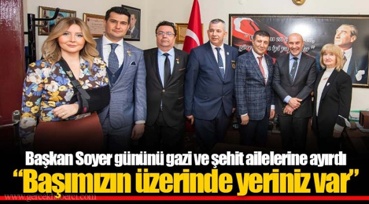 Başkan Soyer gününü gazi ve şehit ailelerine ayırdı “Başımızın üzerinde yeriniz var”