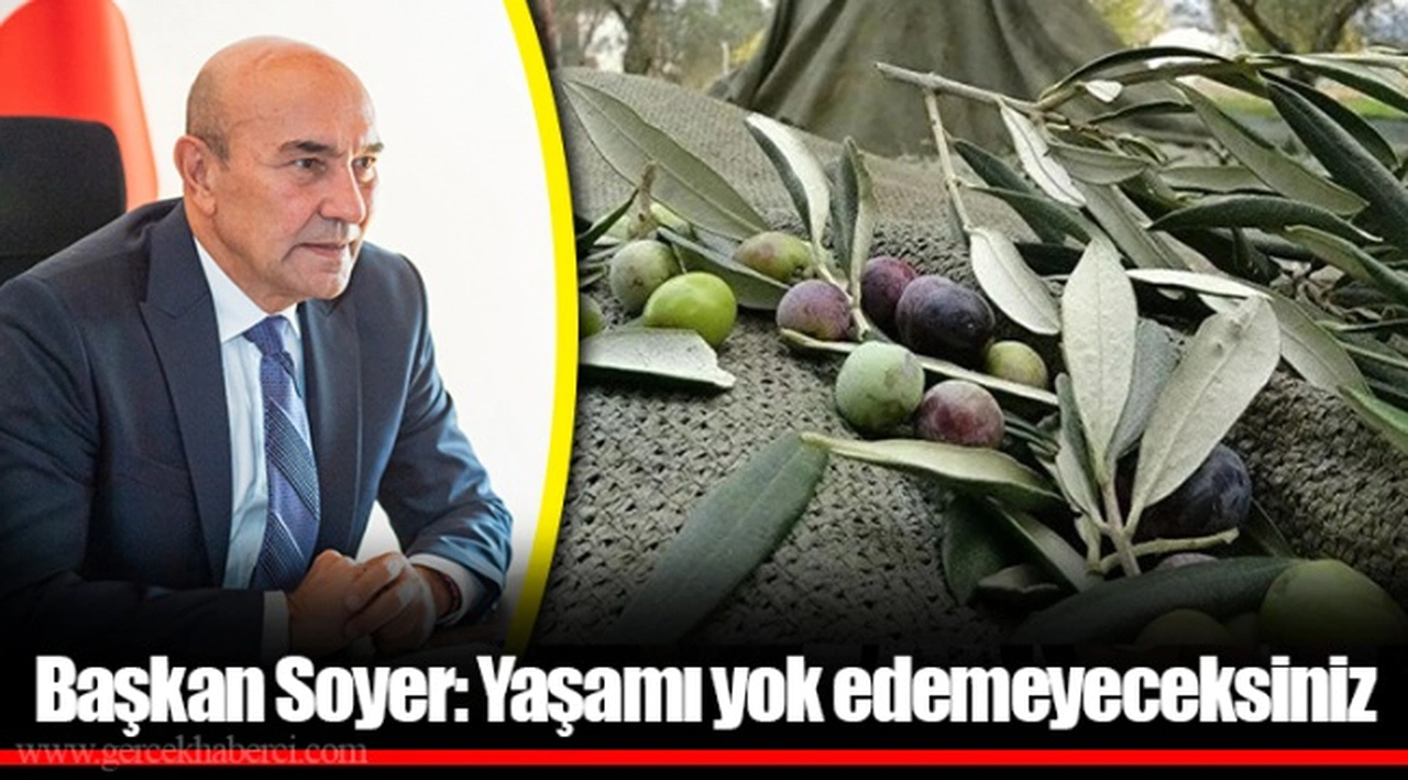 Başkan Soyer: Yaşamı yok edemeyeceksiniz