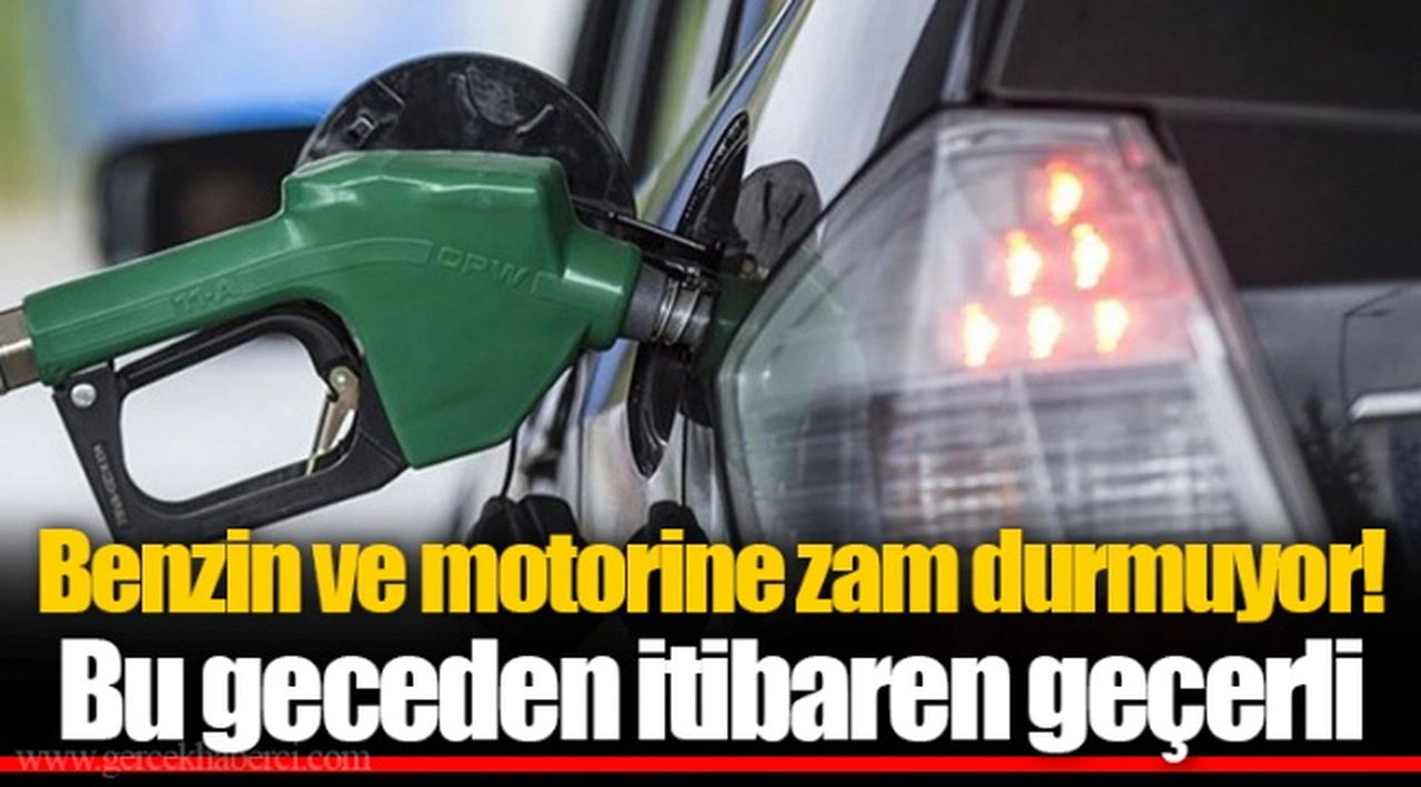 Benzin ve motorine zam durmuyor! Bu geceden itibaren geçerli