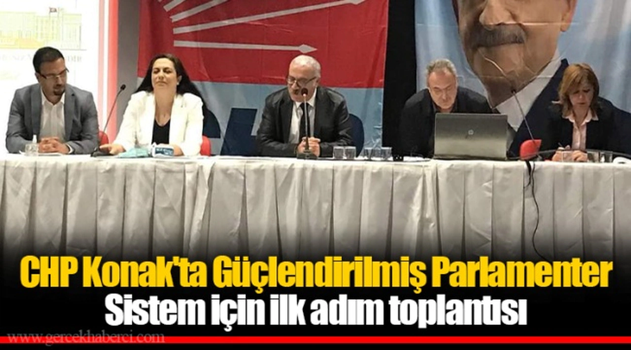 CHP Konak'ta Güçlendirilmiş Parlamenter Sistem için ilk adım toplantısı