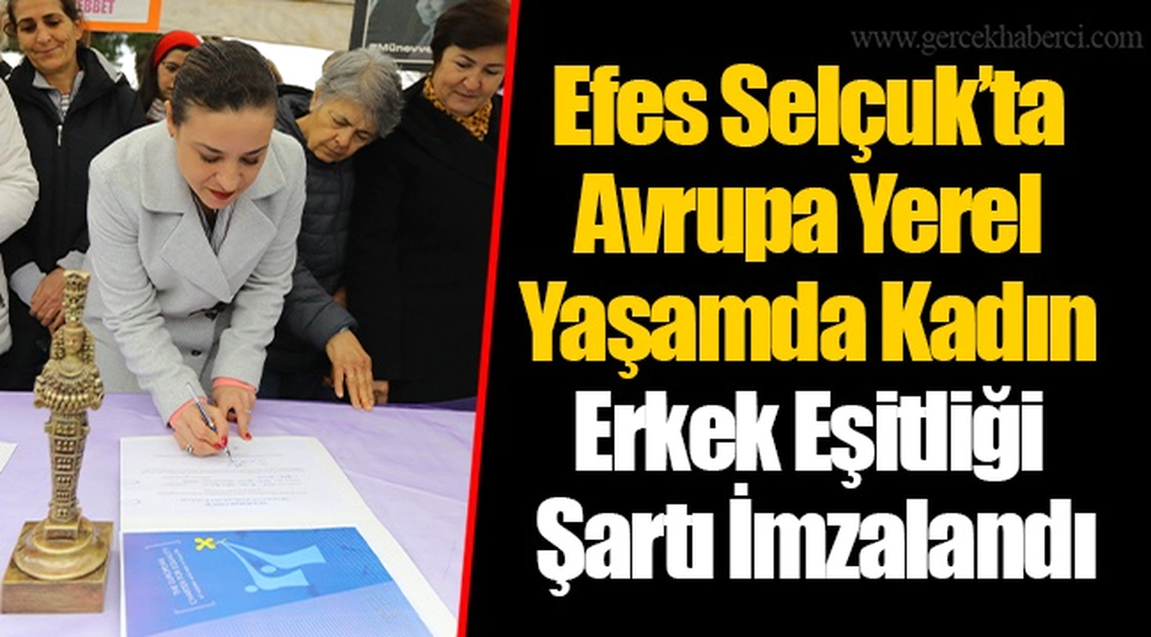Efes Selçuk’ta Avrupa Yerel Yaşamda Kadın Erkek Eşitliği Şartı İmzalandı