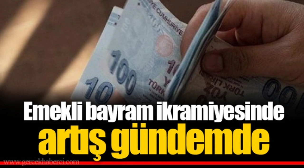 Emekli bayram ikramiyesinde artış gündemde