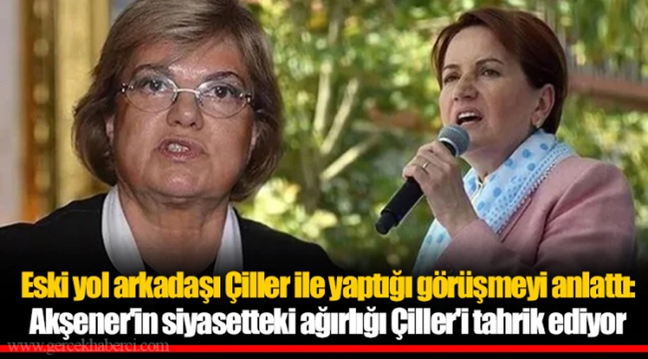 Eski yol arkadaşı Çiller ile yaptığı görüşmeyi anlattı: Akşener'in siyasetteki ağırlığı Çiller'i tahrik ediyor