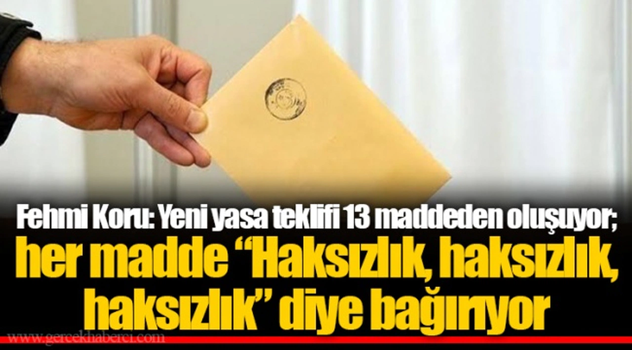 Fehmi Koru: Yeni yasa teklifi 13 maddeden oluşuyor; her madde “Haksızlık, haksızlık, haksızlık” diye bağırıyor