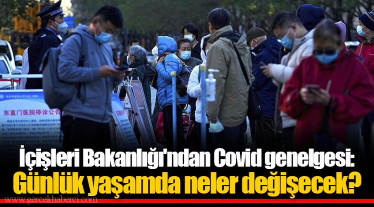 İçişleri Bakanlığı'ndan Covid genelgesi: Günlük yaşamda neler değişecek?