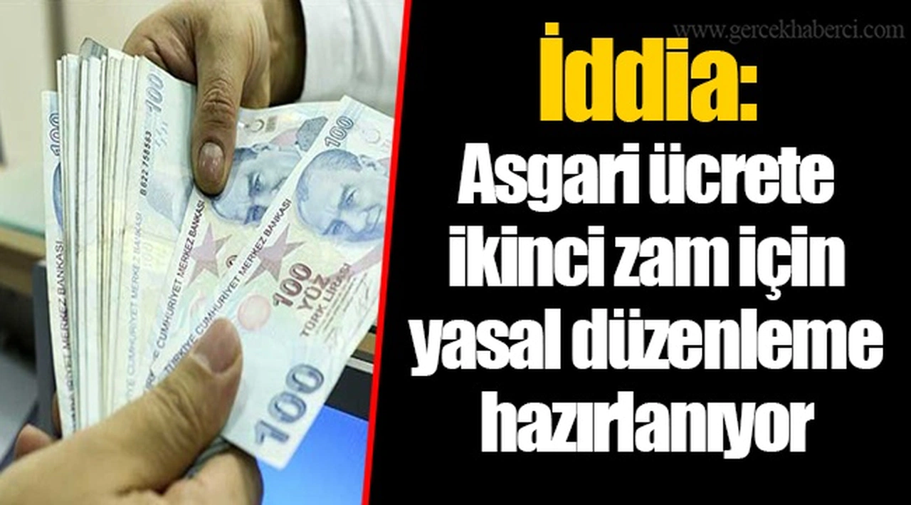 İddia: Asgari ücrete ikinci zam için yasal düzenleme hazırlanıyor